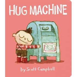Hug Machine | Scott Campbell, Scott Campbell (ISBN: 9781534400269)