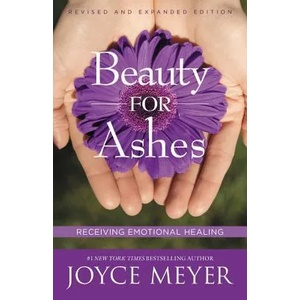 Beauty for Ashes: Receiving Emotion | Joyce Meyer (ISBN: 9780446692595)