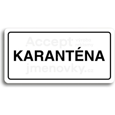 ACCEPT Piktogram KARANTÉNA - bílá tabulka - černý tisk
