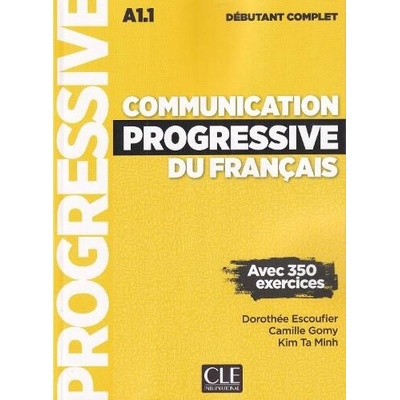 Communication Progressive du francais - A1.1 Niveau debutant complet - Escoufier, Dorothee a Gomy, Camille
