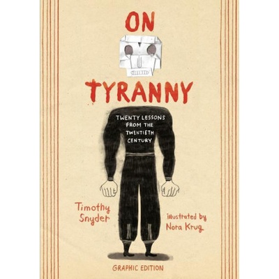 On Tyranny Graphic Edition: Twenty Lessons from the Twentieth Century