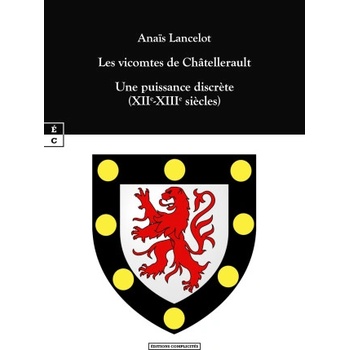 LES VICOMTES DE CHATELLERAULT : UNE PUISSANCE DISCRETE