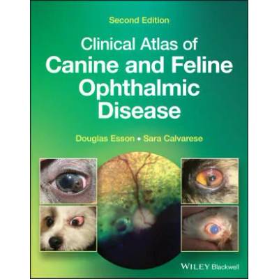 Clinical Atlas of Canine and Feline Ophthalmic Disease | Douglas Esson, Sara Calvarese