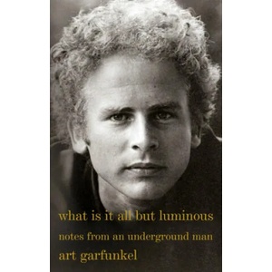 What Is It All but Luminous | Art Garfunkel (ISBN: 9780525564393)