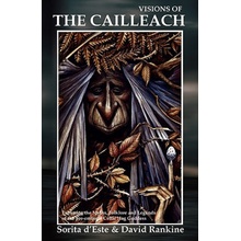 Visions of the Cailleach: Exploring the Myths, Folklore and Legends of the pre-eminent Celtic Hag Goddess - (D'Este Sorita)