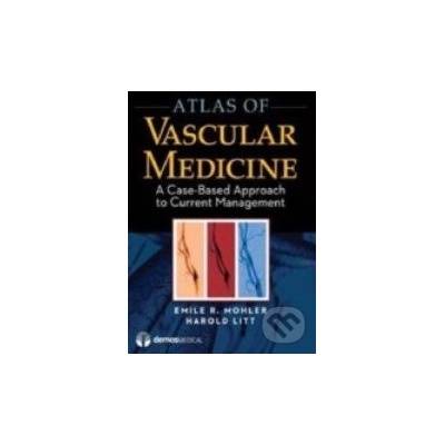 Atlas of Vascular Medicine - Emile R. Mohler, Harold Litt