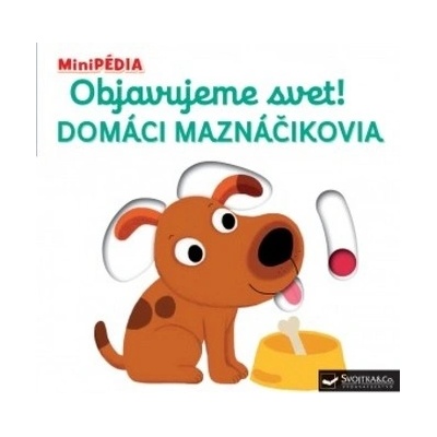 MiniPÉDIA – Objavujeme svet! Domáci maznáčikovia - Choux, Nathalie
