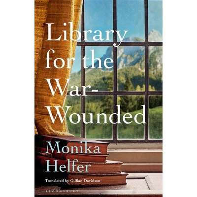 Library for the War-Wounded - Monika Helfer