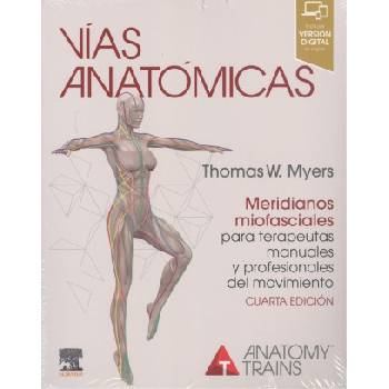 VIAS ANATOMICAS MERIDIANOS MIOFASCIALES TERAPEUTAS 4ª ED | MYERS