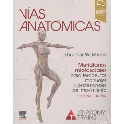 VIAS ANATOMICAS MERIDIANOS MIOFASCIALES TERAPEUTAS 4ª ED | MYERS