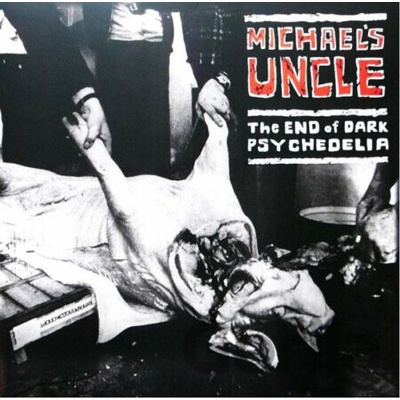 MICHAEL'S UNCLE - THE END OF DARK PSYCHEDELIA / LIVE 19 CD