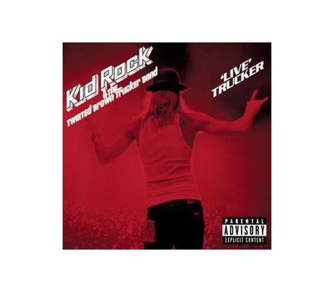 KID ROCK: LIVE TRUCKER CD