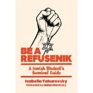 Be a Refusenik | Izabella Tabarovsky, Natan Sharansky (ISBN: 9798888458921)