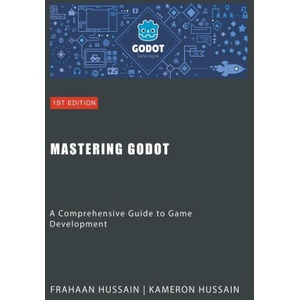 Mastering Godot | Frahaan Hussain (2024)