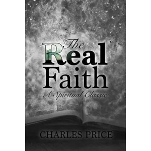 The Real Faith: A Spiritual Classic | Charles Price (ISBN: 9781983551383)
