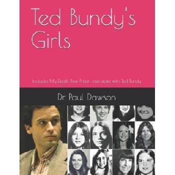 Ted Bundy's Girls: Includes My Death Row Prison Interviews with Ted Bundy