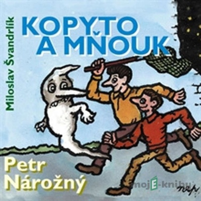 Kopyto a Mňouk …další příhody - Miloslav Švandrlík