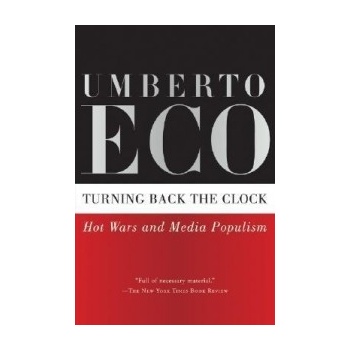 Turning Back the Clock: Hot Wars and Media Po... - Professor of Semiotics Umberto