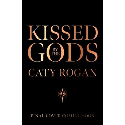 Kissed by the Gods - Caty Rogan