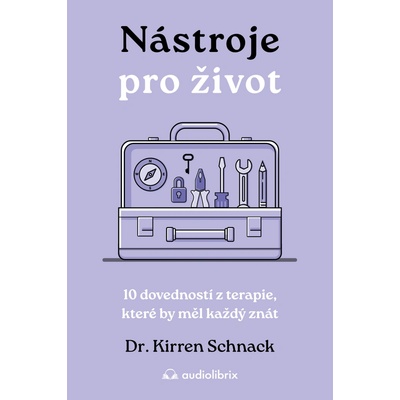 Nástroje pro život - 10 dovedností z terapie, které by měl každý znát