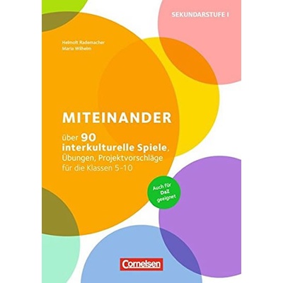 Miteinander: Über 90 interkulturelle Spiele, Übungen, Projektvorschläge für die Klassen 5-10
