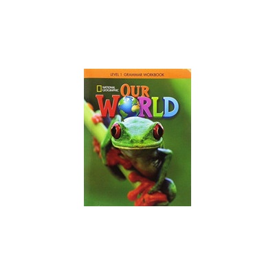 Our World 1: Grammar Workbook