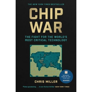Chip War The Fight for the World`s Most Critical Technology (ISBN: 9781398504127)