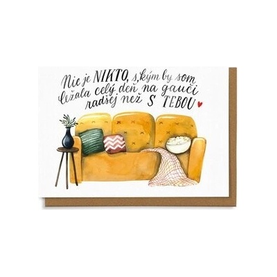 Nie je nikto s, kým by som ležala celý deň na gauči radšej než s tebou