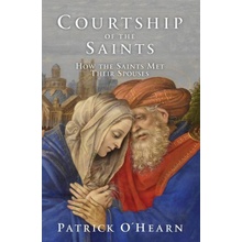 Courtship of the Saints: How the Saints Met Their Spouses