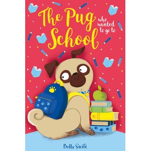 The Pug who wanted to go to School | Bella Swift (ISBN: 9781408374986)