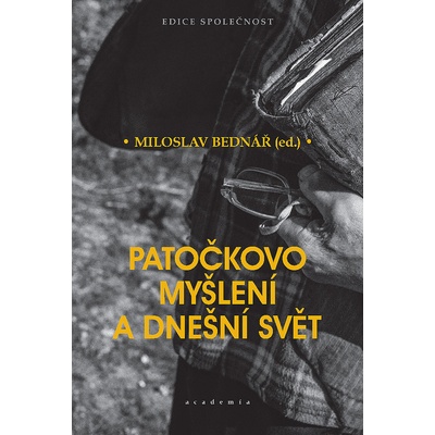 Patočkovo myšlení a dnešní svět - Miloslav Bednář