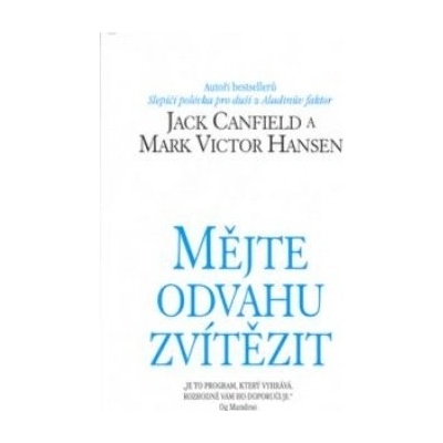 Mějte odvahu zvítězit - Jack Canfield, Mark Victor Hansen