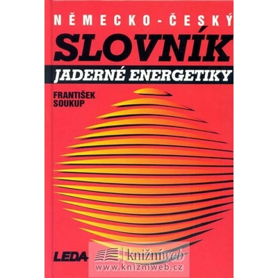 Německo-český slovník jaderné energetiky Soukup František