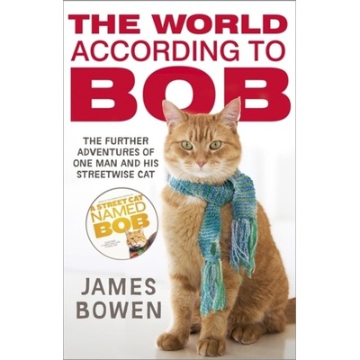 The World According to Bob: The Further Adven... - James Bowen