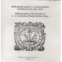 Bibliografie spisů J. A. Komenského vytištěných do r. 1800 - Jan Amos Komenský