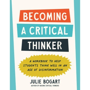 Becoming a Critical Thinker: A Workbook to Help Students Think Well in an Age of Disinformation (2024)