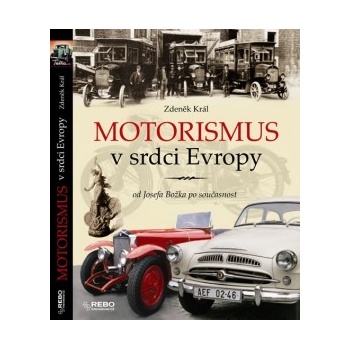 Zdeněk Král - Motorismus v srdci Evropy od Josefa Božka po současnost