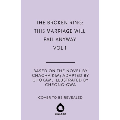 Broken Ring: This Marriage Will Fail Anyway, Volume 1