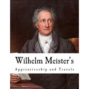 Wilhelm Meister's: Apprenticeship and Travels | Johann Wolfgang Von Goethe, Thomas Carlyle (ISBN: 9781718801837)