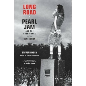 Long Road: Pearl Jam and the Soundtrack of a Generation | Steven Hyden (ISBN: 9780306826436)