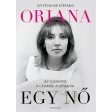 Oriana - Egy nő - Az újságíró, a lázadó, a legenda