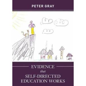 Evidence that Self-Directed Education Works | Peter Gray (ISBN: 9781952837029)