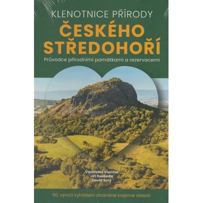 Klenotnice přírody Českého středohoří - Vlastislav Vlačiha, Jiří Svoboda, David Surý