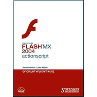 Flash MX 2004 Actionscript oficiální výukový kurz Derek Franklin Jobe Makar