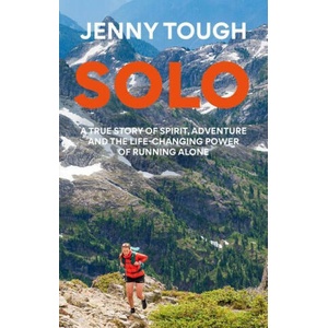 Solo: What Running Across Mountains Taught Me about Life | Jenny Tough (ISBN: 9781783255924)
