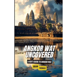 Angkor Wat Uncovered | Brian Thomas (ISBN: 9781257998449)