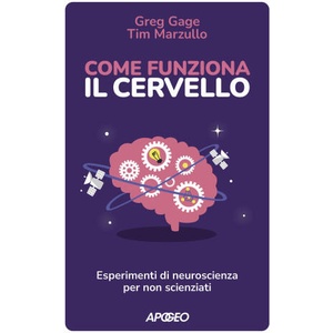 Come funziona il cervello. Esperimenti di neuroscienza per non scienziati | Greg Gage, Tim Marzullo (ISBN: 9788850336500)
