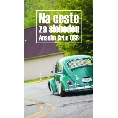 Na ceste za slobodou - Grün Anselm