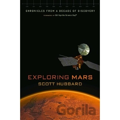 Exploring Mars: Chronicles from a Decade of Discovery Hubbard ScottPaperback