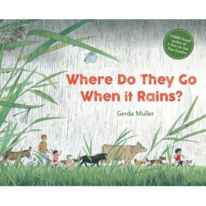 Where Do They Go When It Rains? | Gerda Muller (ISBN: 9781782506874)